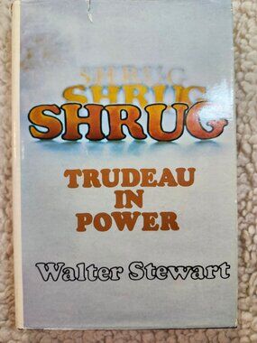 Walter Stewart Shrug Trudeau in Power Hardcover 1971 DJ ISBN 0-88770-080-2